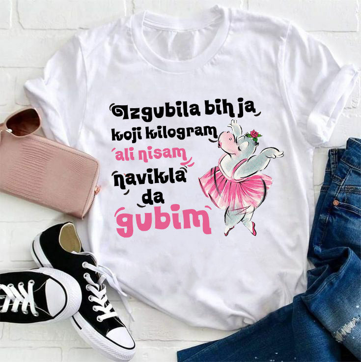 Majica izgubila bih ja ali nisam navikla da gubim