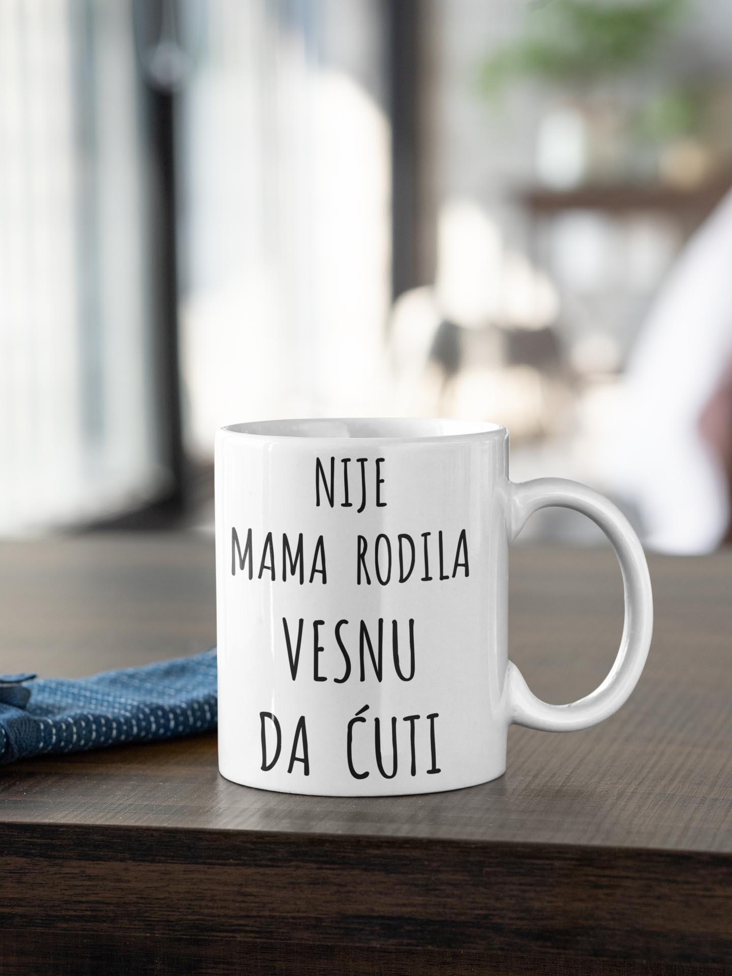 Šolja Nije mama rodila... (ime po želji)